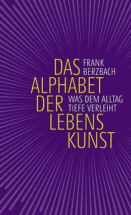 Fester Einband Das Alphabet der Lebenskunst von Frank Berzbach