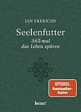 Fester Einband Seelenfutter  365-mal das Leben spüren von Jan Frerichs