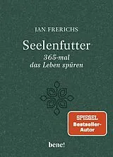 Fester Einband Seelenfutter  365-mal das Leben spüren von Jan Frerichs