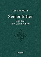 E-Book (epub) Seelenfutter  365-mal das Leben spüren von Jan Frerichs