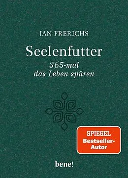 E-Book (epub) Seelenfutter  365-mal das Leben spüren von Jan Frerichs