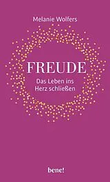 Fester Einband Freude  Das Leben ins Herz schließen von Melanie Wolfers