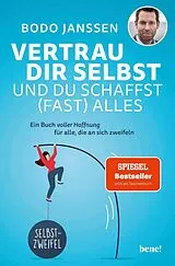 Kartonierter Einband Vertrau dir selbst und du schaffst (fast) alles von Bodo Janssen