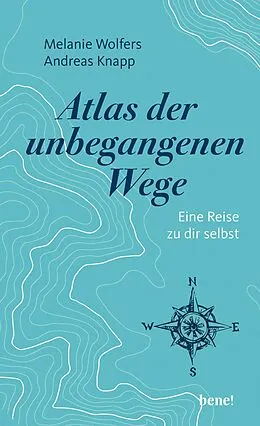 E-Book (epub) Atlas der unbegangenen Wege von Melanie Wolfers, Andreas Knapp