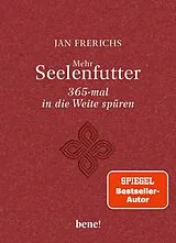 Fester Einband Mehr Seelenfutter  365-mal in die Weite spüren von Jan Frerichs