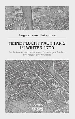 Kartonierter Einband Meine Flucht nach Paris im Winter 1790 von August von Kotzebue