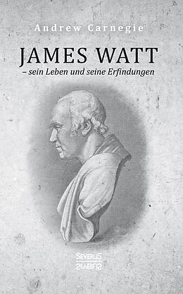 Fester Einband James Watt  sein Leben und seine Erfindungen von Andrew Carnegie