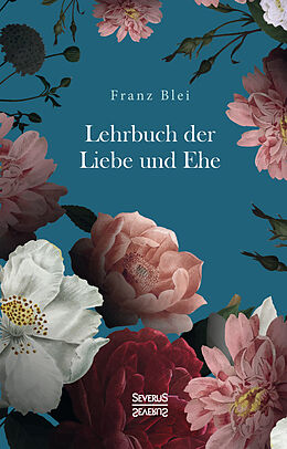 Fester Einband Lehrbuch der Liebe und Ehe von Franz Blei
