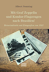 Fester Einband Mit Graf Zeppelin und Kondor-Flugzeugen nach Brasilien! von Albert Sonntag