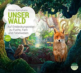Audio CD (CD/SACD) Unser Wald - Auf Entdeckungsreise zu Fuchs, Farn und Fabelwesen von Simon Kamphans