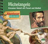 Audio CD (CD/SACD) Abenteuer & Wissen: Michelangelo von Sandra Pfitzner
