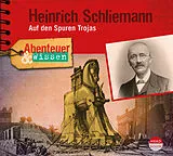 Audio CD (CD/SACD) Abenteuer & Wissen: Heinrich Schliemann von Michael Wehrhan