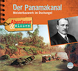 Audio CD (CD/SACD) Abenteuer & Wissen: Der Panamakanal von Robert Steudtner