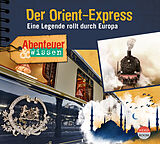Audio CD (CD/SACD) Abenteuer & Wissen: Der Orient-Express von Daniela Wakonigg