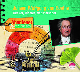 Audio CD (CD/SACD) Abenteuer & Wissen: Johann Wolfgang von Goethe von Daniela Wakonigg