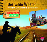 Audio CD (CD/SACD) Abenteuer & Wissen: Der wilde Westen von Alexander Emmerich