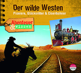 Audio CD (CD/SACD) Abenteuer & Wissen: Der wilde Westen von Alexander Emmerich