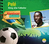 Audio CD (CD/SACD) (CD) Abenteuer & Wissen: Pelé von Christian Bärmann, Jörn Radtke