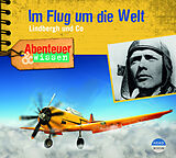 Audio CD (CD/SACD) Abenteuer & Wissen: Im Flug um die Welt von Martin Herzog