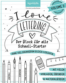 Kartonierter Einband I Love Lettering - Der Block für alle Schnell-Starter Volume 2 von Cornelia Landschützer