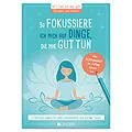 E-Book (epub) Ich fokussiere mich auf Dinge, die mir guttun: 15 Minuten täglich für mehr Gelassenheit und weniger Stress von Jutta Vogt-Tegen