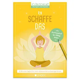 E-Book (epub) Ich schaffe das: 15 Minuten täglich für mehr Gelassenheit und weniger Stress von Jutta Vogt-Tegen