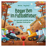 Fester Einband Bagger Ben im Fußballfieber - Eine spannende Geschichte aus dem Baustellen-Kindergarten von Dörte Horn