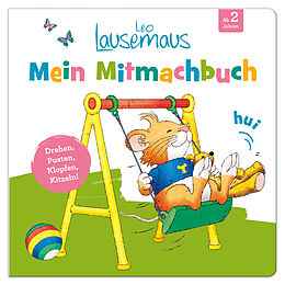 Fester Einband Leo Lausemaus - Mein Mitmachbuch: Drehen, Pusten, Klopfen, Kitzeln! von 