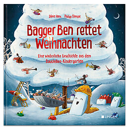 Fester Einband Bagger Ben rettet Weihnachten Eine winterliche Geschichte aus dem Baustellen-Kindergarten von Dörte Horn