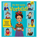 Kartonierter Einband (Kt) Du bist mein Vorbild! 8 starke Frauen und ihre Geschichten von Julia Breitenöder