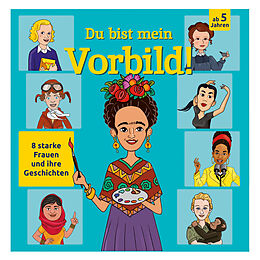  Du bist mein Vorbild! 8 starke Frauen und ihre Geschichten von 