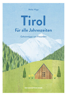 Kartonierter Einband Reisehandbuch Tirol für alle Jahreszeiten - Tirol Reiseführer von Mela Hipp