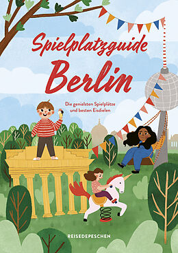 Kartonierter Einband Spielplatzguide Berlin - Reiseführer für Familien von Cindy Ruch