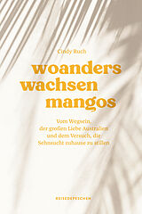 Fester Einband Woanders wachsen Mangos von Cindy Ruch