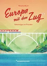 Kartonierter Einband (Kt) Reisehandbuch Europa mit dem Zug von Cindy Ruch