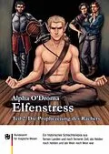 E-Book (epub) Elfenstress 2 - Die Prophezeiung des Rächers von Alpha O'Droma