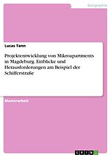E-Book (pdf) Projektentwicklung von Mikroapartments in Magdeburg. Einblicke und Herausforderungen am Beispiel der Schifferstraße von Lucas Tann