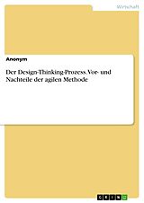E-Book (pdf) Der Design-Thinking-Prozess. Vor- und Nachteile der agilen Methode von anonym