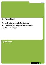 E-Book (pdf) Mentaltraining und Meditation. Schnittmengen, Abgrenzungen und Rückkopplungen von Wolfgang Sauer