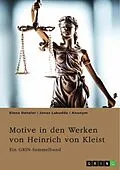 E-Book (pdf) Motive in den Werken von Heinrich von Kleist. Der Sündenfall, Gewalt und Schuld von Elena Denzler, Jonas Labudda