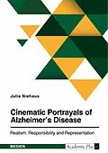 E-Book (pdf) Cinematic Portrayals of Alzheimer's Disease. Realism, Responsibility, and Representation von Julia Niehaus