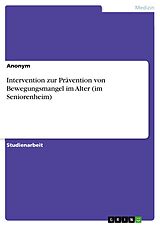 E-Book (pdf) Intervention zur Prävention von Bewegungsmangel im Alter (im Seniorenheim) von Anonym
