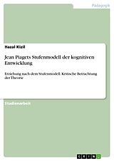E-Book (pdf) Jean Piagets Stufenmodell der kognitiven Entwicklung von Hazal Kizil