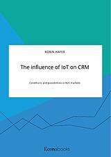 eBook (pdf) The influence of IoT on CRM. Conditions and possibilities in B2C markets de Robin Hafer