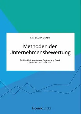 E-Book (pdf) Methoden der Unternehmensbewertung. Ein Überblick über Anlass, Funktion und Zweck der Bewertungsverfahren von Kim Laura Geyer