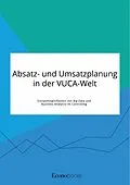 E-Book (pdf) Absatz- und Umsatzplanung in der VUCA-Welt. Einsatzmöglichkeiten von Big Data und Business Analytics im Controlling von EconoBooks