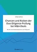 E-Book (epub) Chancen und Risiken der Due-Diligence-Prüfung bei M&A-Deals. Wie die Unternehmensakquisition zum Erfolg wird von Sonja Gorges