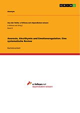 E-Book (pdf) Anorexie, Alexithymie und Emotionsregulation. Eine systematische Review von Anonym