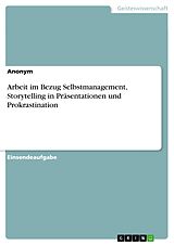 E-Book (pdf) Arbeit im Bezug Selbstmanagement, Storytelling in Präsentationen und Prokrastination von 688