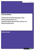 E-Book (pdf) Muskel-Skelett-Erkrankungen. Eine Bestandsaufnahme zur arbeitsweltbezogenen Prävention von Rückenschmerzen von Christian Martin